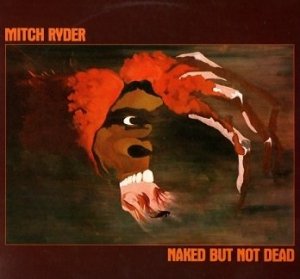 Mitch Ryder - Naked But Not Dead (LP)