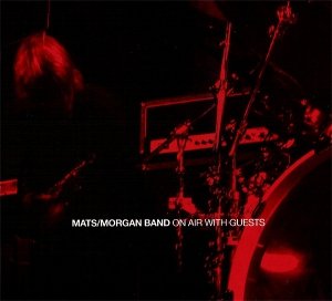 Mats/Morgan Band - On Air With Guests (CD)