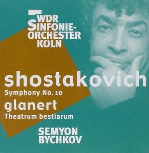 Shostakovich / Glanert - WDR Sinfonieorchester Köln, Semyon Bychkov - Symphony No.10 / Theatrum Bestiarum (SACD)