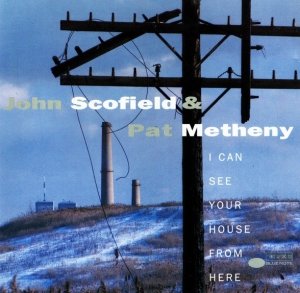 John Scofield & Pat Metheny - I Can See Your House From Here (CD)