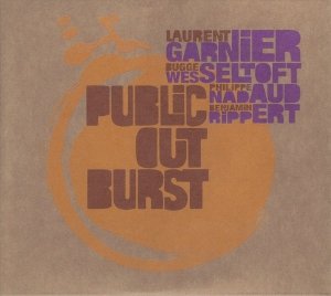 Laurent Garnier, Bugge Wesseltoft, Philippe Nadaud, Benjamin Rippert - Public Outburst (2CD)