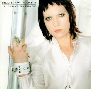 Billie Ray Martin - 18 Carat Garbage (CD)