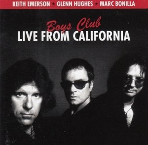 Keith Emerson ★ Glenn Hughes ★ Marc Bonilla - Boys Club (Live From California) (CD)