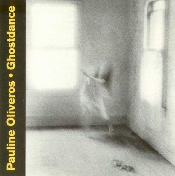 Pauline Oliveros - Ghostdance (CD)
