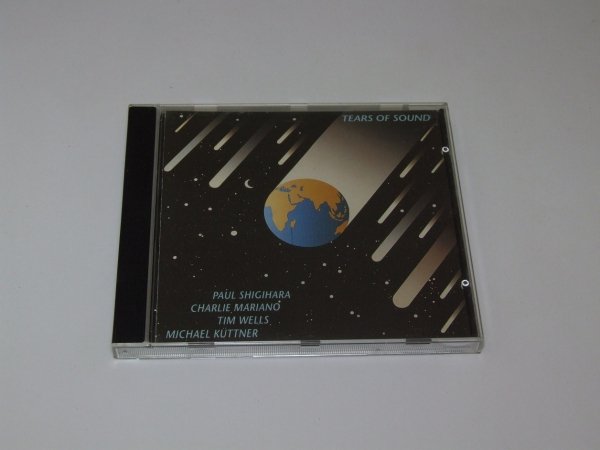 Paul Shigihara, Charlie Mariano, Tim Wells, Michael Küttner - Tears Of Sound (CD)