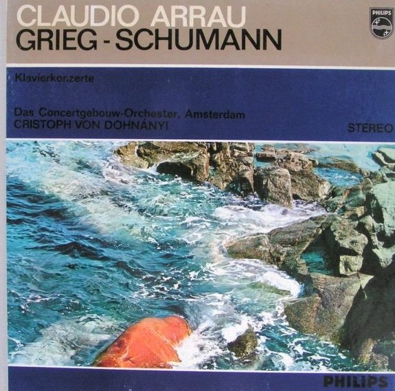 Grieg, Schumann, Claudio Arrau, Das Concertgebouw-Orchester, Amsterdam, Christoph von Dohnányi - Klavierkonzerte (LP)
