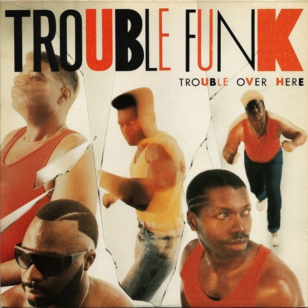 Trouble Funk - Trouble Over Here, Trouble Over There (LP)