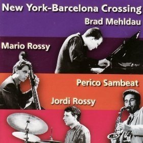 Brad Mehldau, Mario Rossy, Perico Sambeat, Jordi Rossy - New York-Barcelona Crossing (CD)