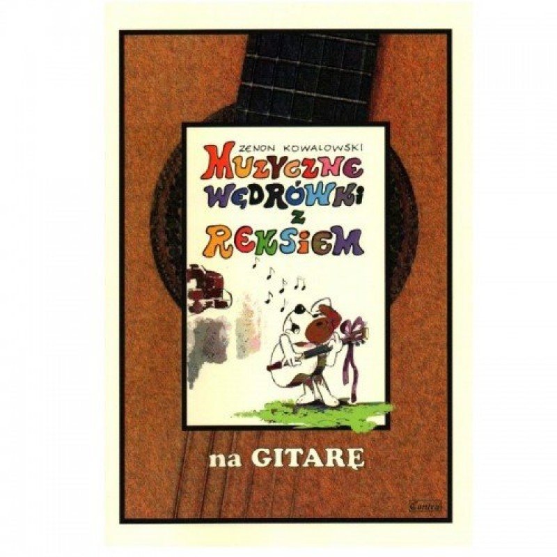 Contra Contra Muzyczne Wędrówki z Reksiem na Gitarę Contra Zenon Kowalewski