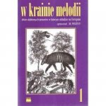 W krainie melodii zbiór ulubionych utworów w łatwym układzie na fortepian, z. 1      Michał Woźny