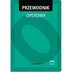 Przewodnik operowy Wydanie nowe uzupełnione Józef Kański