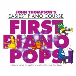 John Thompson's Piano Easiest Course: First Piano Pops