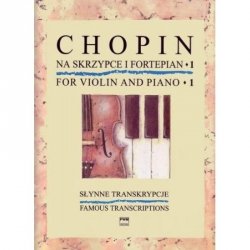 Pwm Fryderyk Chopin Słynne transkrypcje na skrzypce i fortepian, z. 1