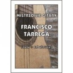 Contra Mistrzowie gitary Tarrega Francisco gitara klasyczna nuty tabulatury