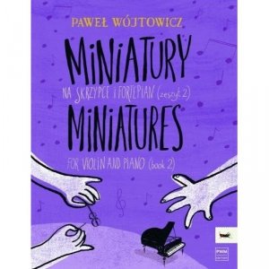 PWM Paweł Wójtowicz Miniatury na skrzypce i fortepian (zeszyt 2)