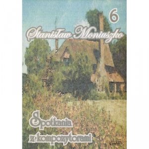 Contra Stanisław Moniuszko zeszyt 6 Spotkania z kompozytorami  
