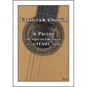 Contra Chopin 6 Pieśni w opracowaniu na gitarę solo