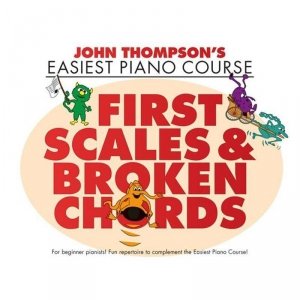 John Thompson's Easiest Piano Course: First Scales and Broken Chords