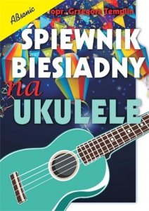 Absonic Śpiewnik biesiadny na Ukulele Templin