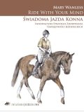 Ride With Your Mind - Świadoma jazda konna - Mary Wanless