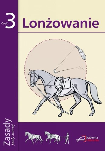 Książka ZASADY JAZDY KONNEJ - CZĘŚĆ 3 - LONŻOWANIE
