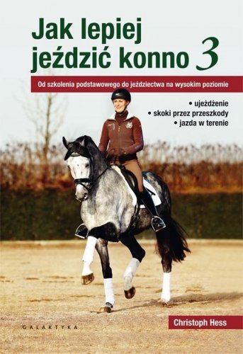 Książka JAK LEPIEJ JEŹDZIĆ KONNO? część 3 - CH. Hess