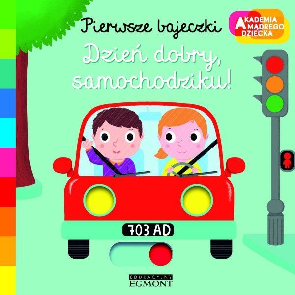 Dzień dobry samochodziku Pierwsze bajeczki Ruchoma książeczka Akademia mądrego dziecka