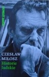 Czesław Miłosz • Historie ludzkie. Pierwodruki 1983-2006