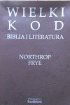 Northrop Frye • Wielki kod. Biblia i literatura