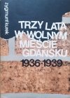 Zygmunt Kurek Trzy lata w Wolnym mieście Gdańsku 1936-1939