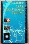 B.K. Ridley Czas, przestrzeń, rzeczy