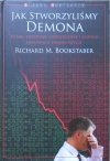 Richard M. Bookstaber • Jak stworzyliśmy demona. Rynki, fundusze hedgingowe i ryzyko innowacji finansowych