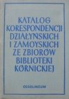 Katalog korespondencji Działyńskich, Zamoyskich i rodzin spokrewnionych ze zbiorów Biblioteki Kórnickiej XVII-XX w.