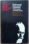 Maurice Natanson Edmund Husserl. Philosopher of Infinite Tasks