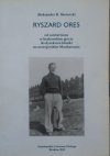 Aleksander B. Skotnicki • Ryszard Ores. Od sanitariusza w krakowskim getcie do dyrektora kliniki na nowojorskim Manhattanie