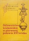 Kazimierz Sękowski Odlewnictwo krakowskie w pierwszej połowie XVI wieku