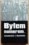 Byłem numerem: świadectwa z Auschwitz