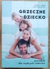 Grzeczne dziecko: poradnik dla mądrych rodziców