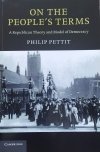 Philip Pettit On the People's Terms. A Republican Theory and Model of Democracy
