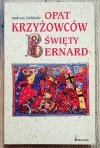 Andrzej Zieliński Opat Krzyżowców - Święty Bernard
