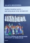 Jolanta Mrozowska • Nowe wspólnoty - socjologiczne hybrydy. Analiza zjawiska na przykładzie wspólnoty Le Verbe De Vie
