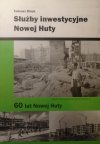Tadeusz Binek Służby inwestycyjne Nowej Huty