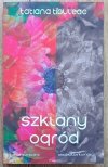 Tatiana Tibuleac Szklany ogród