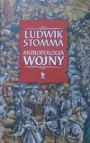 Ludwik Stomma • Antropologia wojny