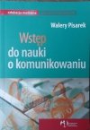 Walery Pisarek • Wstęp do nauki o komunikowaniu