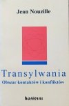 Jean Nouzille Transylwania. Obszar kontaktów i konfliktów