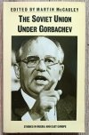 The Soviet Union Under Gorbachev. Studies in Russia and East Europe
