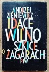 Andrzej Zieniewicz Idące Wilno. Szkice o Żaragach