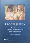 Paulina Święcicka Proces Jezusa w świetle prawa rzymskiego. Studium prawno-historyczne