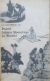 Ryszard Przybylski • Podróż Juliusza Słowackiego na Wschód 